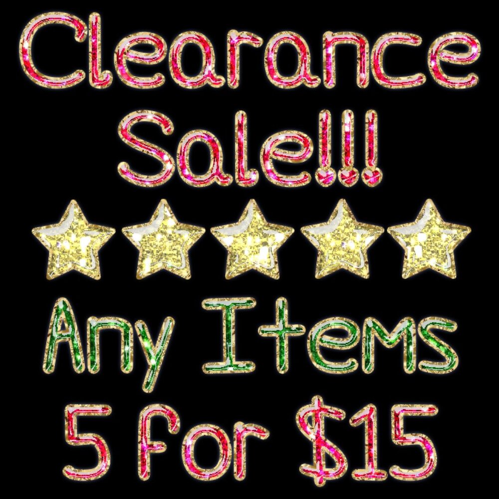 5/$15 ANY ITEMS 5 FOR 15 Clearance Sale!